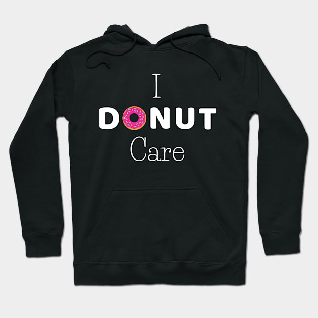 I donut care- funny pun Hoodie by Petalprints